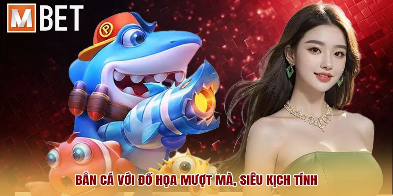 Bắn cá với đồ họa mượt mà, siêu kịch tính