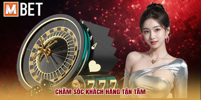 Chăm sóc khách hàng tận tâm