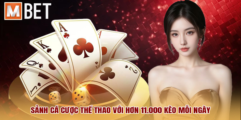 Sảnh Cá cược thể thao với hơn 11.000 kèo mỗi ngày